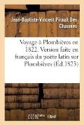 Voyage ? Plombi?res En 1822. Version Faite En Fran?ais Du Po?te Latin Sur Plombi?res: de Joachim Camerarius Ou Lettres ? M. V.