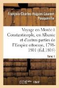 Voyage En Mor?e, ? Constantinople, En Albanie Et d'Autres Parties de l'Empire Ottoman, 1798-1801- T1