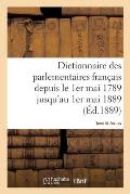 Dictionnaire Des Parlementaires Fran?ais Depuis Le 1er Mai 1789 Jusqu'au 1er Mai 1889 - Tome III: Fes-Lav