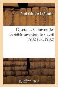Discours. Congr?s Des Soci?t?s Savantes, Le 5 Avril 1902