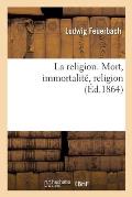 La Religion. Mort, Immortalit?, Religion