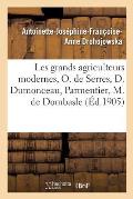 Les Grands Agriculteurs Modernes, Olivier de Serres, Duhamel Dumonceau, Parmentier: Matthieu de Dombasle