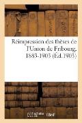 R?impression Des Th?ses de l'Union de Fribourg, 1883-1903