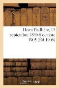 Henri Bailli?re, 13 Septembre 1840-6 Octobre 1905