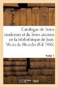 Catalogue de Livres Modernes Et de Livres Anciens de la Biblioth?que de Jos?-Maria de Heredia