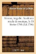 Alcione, Tragedie. Academie Royale de Musique, Le 18 F?vrier 1706