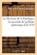 La Meulerie de la Dordogne, La Meulerie de la Fert?: Pol?mique Ins?r?e En Partie Par Le Journal l'?cho Agricole de Paris