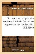 Dictionnaire Des Patentes Contenant Le Texte Des Lois En Vigueur Au 1er Janvier 1891: Les Tarifs Annex?s ? Ces Lois Et La D?finition de Chaque Profess