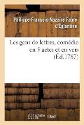 Les Gens de Lettres, Com?die En 5 Actes Et En Vers