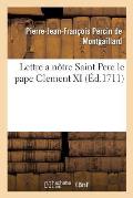 Lettre a N?tre Saint Pere Le Pape Clement XI (?d.1711)