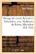 Mariage de Monsieur Le Comte Roland de Solminihac Avec Mademoiselle Madeleine de Baiss?: Allocution, Eglise de Lanvallay, Pr?s Dinan