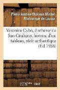 Veronica Cybo, Duchesse de San-Giuliano, Histoire d'Un Tableau: R?cit Authentique Tir? Des Annales Florentines