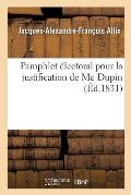 Pamphlet ?lectoral Pour La Justification de Me Dupin