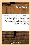 Les Penseurs de la Gr?ce, Histoire de la Philosophie Antique: Les Philosophes-Naturalistes de l'Ionie