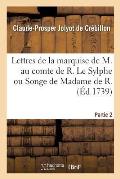 Lettres de la Marquise de M. Au Comte de R.: Le Sylphe Ou Songe de Madame de R. ?crit Par Elle-M?me ? Madame de S. Partie 1