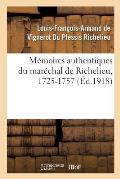 M?moires Authentiques Du Mar?chal de Richelieu, 1725-1757