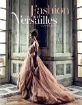 Fashion & Versailles From Louis XIV to the Present