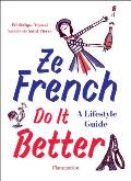 Ze French Do It Better: A Lifestyle Guide