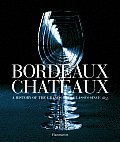 Bordeaux Chateaux A History of the Grands Crus Classes Since 1855