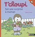 T Choupi Une Surprise a Maman