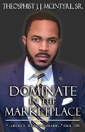Dominate in the Marketplace: ...subdue it, and have dominion... Genesis 1:28