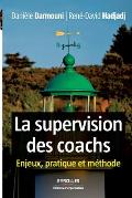 La supervision des coachs: Enjeux, pratique et m?thode