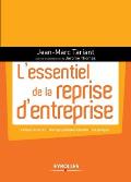 L'essentiel de la reprise d'entreprise: Facteurs de succ?s - Montages juridiques optimums - Cas pratiques.