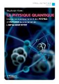 La physique quantique: D?couvrez le comportement des ATOMES et VOYAGEZ dans le monde de L'INFINIMENT PETIT