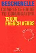 Complete Guide To Conjugating 12000 French Verbs