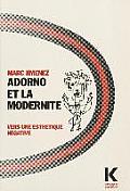 Adorno Et La Modernite: Vers Une Esthetique Negative