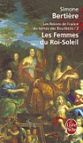 Les Femmes du Roi Soleil les Reines de France au Temps des Bourbons