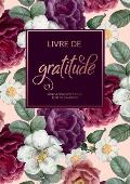 Livre De Gratitude: Livre ? compl?ter pour plus de gratitude, de pleine conscience, de pens?es positives et de chance dans la vie