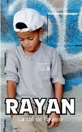 Rayan: La cl? de l'avenir