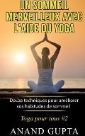 Un sommeil merveilleux avec l'aide du yoga: Douze techniques pour am?liorer vos habitudes de sommeil - Yoga pour tous #2