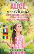 Alice around the World: The multilingual edition of Lewis Carroll's Alice's Adventures in Wonderland (English - French - German - Italian):4 l
