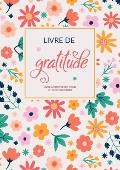 Mon Livre De Gratitude: Livre ? compl?ter pour pleine conscience, plus de gratitude, de pens?es positives et de chance dans la vie