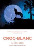 Croc-Blanc: Un roman de Jack London (Texte int?gral)