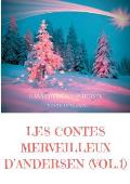 Les contes merveilleux d'Andersen: Tome 1 (texte int?gral): La Berg?re et le ramoneur, Le Bonhomme de neige, L'Escargot et le rosier, etc.