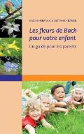 Les fleurs de Bach pour votre enfant: Un guide pour les parents