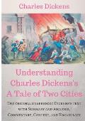 Understanding Charles Dickens's A Tale of Two Cities: A study guide: The original unabridged text with illustrations, commentary, context, vocabulary,