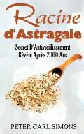 Racine d'Astragale: Secret D'Antivieillissement R?v?l? Apr?s 2000 Ans