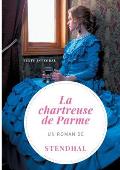 La Chartreuse de Parme: Un roman de Stendhal (version int?grale et d?finitive de 1841)