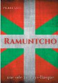 Ramuntcho: Un roman d'amour de Pierre Loti situ? dans le milieu des contrebandiers basques