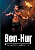 Ben-Hur: le gladiateur qui ?tait roi