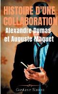 Histoire d'une collaboration: Alexandre Dumas et Auguste Maquet: Les dessous m?connus des grandes oeuvres de Dumas: documents in?dits, portraits et
