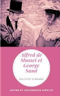 Alfred de Musset et George Sand: Notes et documents in?dits