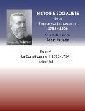 Histoire socialiste de la France contemporaine: Tome 4 La Constituante II 1793-1794 (suite et fin)