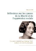 R?flexions sur les causes de la libert? et de l'oppression sociale: Un essai consid?r? par Simone Weil comme son oeuvre principale.