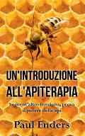 Un'Introduzione all'Apiterapia: Se nient'altro funziona, prova il potere delle api