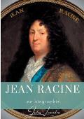 Jean Racine: Une biographie du dramaturge fran?ais auteur de Andromaque, Britannicus, B?r?nice, Iphig?nie, et Ph?dre